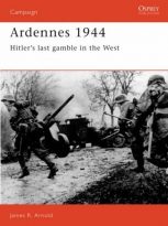 Ardennes 1944 Hitlers Last Gamble in the West Book